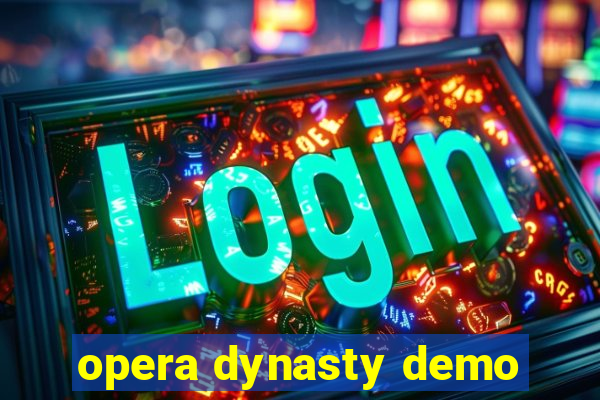 opera dynasty demo